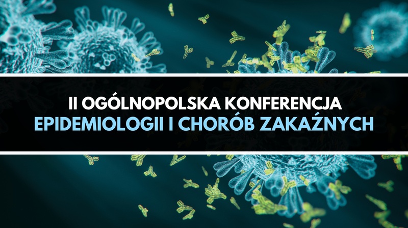 II Ogólnopolska Konferencja Epidemiologii i Chorób Zakaźnych