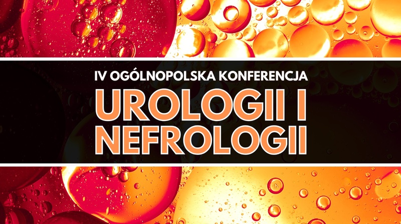 IV Ogólnopolska Konferencja Urologii i Nefrologii