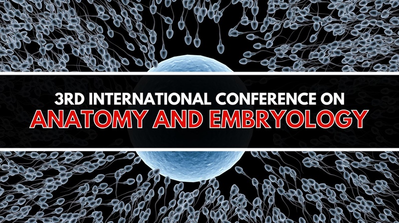 3rd International Conference on Anatomy and Embryology