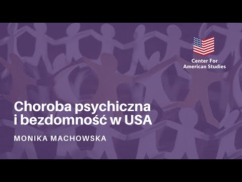 "Choroba psychiczna i bezdomność w USA" - mgr Monika Machowska