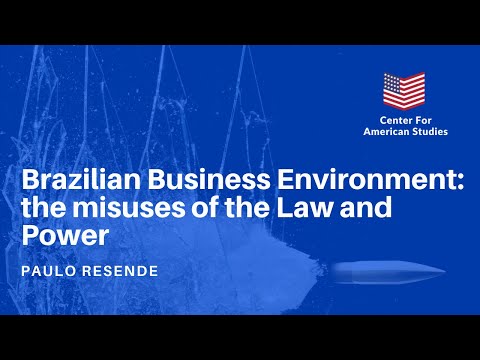 "Brazilian Business Environment: the misuses of the Law and Power" - Paulo Resende