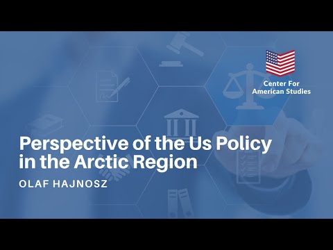 "Perspective of the US Policy in the Arctic Region" - Olaf Hajnosz