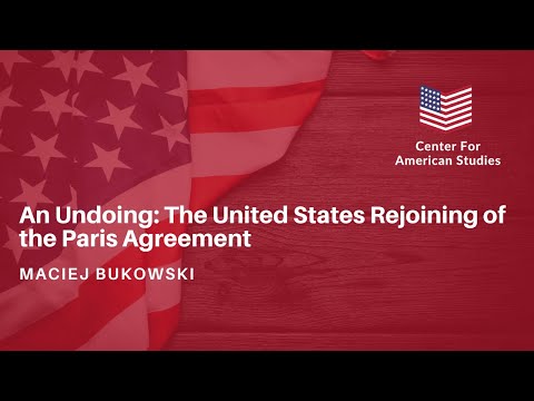 "An Undoing: The United States Rejoining of the Paris Agreement" - Maciej Bukowski