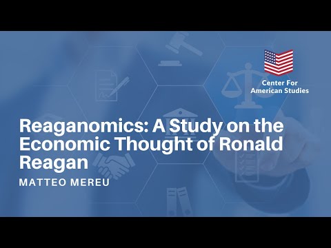 “Reaganomics: A Study on the Economic Thought of Ronald Reagan” - Matteo Mereu