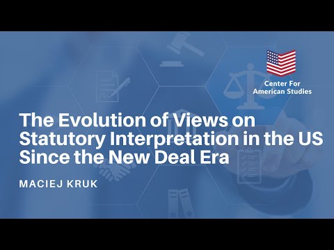 “The Evolution of Views on Statutory Interpretation in the Us since the New Deal Era” - Maciej Kruk